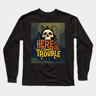 here comes  halloween trouble Long Sleeve T-Shirt